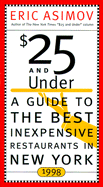 $25 and Under 1998: Your Guide to the Best Inexpensive Restaurants in New York