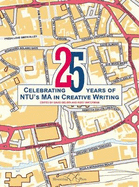 25: Celebrating 25 Years of NTU's MA in Creative Writing