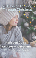 25 Days of Thriving Through Christmas: An Advent Devotional for Adoptive and Foster Parents