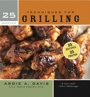 25 Essentials: Techniques for Grilling - Davis, Ardie