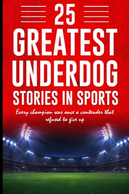 25 Greatest Underdog Stories in Sports: Every champion was once a contender that refused to give up - Gupta, Shantanu