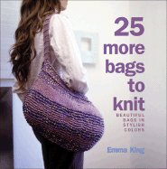 25 More Bags to Knit: Beautiful Bags in Stylish Colors