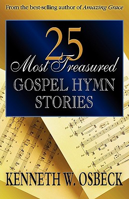 25 Most Treasured Gospel Hymn Stories - Osbeck, Kenneth W, M.A.