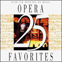 25 Opera Favorites - Anne-Marie Owens (vocals); Elvira Cirje-Druica (vocals); Eugenia Moldoveanu (vocals); Ion Buzea (vocals); Ion Buzea (tenor);...