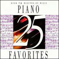 25 Piano Favorites - Alfred Brendel (piano); Balint Vazsonyi (piano); Dubravka Tomsic (piano); Eugene List (piano); Grant Johannesen (piano);...