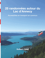 25 randonn?es autour du Lac d'Annecy: Accessibles en transport en commun