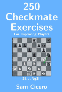 250 Checkmate Exercises for Improving Players