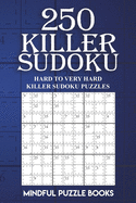250 Killer Sudoku: Hard to Very Hard Killer Sudoku Puzzles
