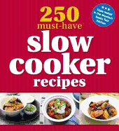 250 Must-Have Slow Cooker Recipes