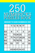 250 Numbricks Puzzle Book: Medium to Hard Numbricks 9x9