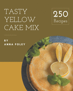 250 Tasty Yellow Cake Mix Recipes: Yellow Cake Mix Cookbook - Where Passion for Cooking Begins