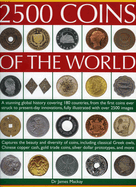 2500 Coins of the World: A Stunning Global History Covering 180 Countries, from the First Coins Ever Struck to Present-Day Innovations, Fully Illustrated with Over 2500 Images