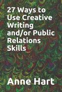 27 Ways to Use Creative Writing and/or Public Relations Skills