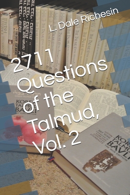 2711 Questions of the Talmud, Vol. 2 - Richesin, L Dale