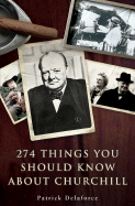 274 Things You Should Know about Churchill - Delaforce, Patrick