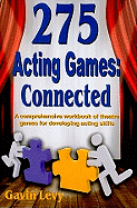 275 Acting Games! Connected: A Comprehensive Workbook of Theatre Games for Developing Acting Skills