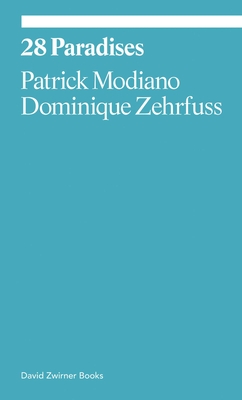 28 Paradises - Modiano, Patrick, and Zehrfuss, Dominique, and Searls, Damion (Translated by)