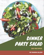 285 Dinner Party Salad Recipes: Best Dinner Party Salad Cookbook for Dummies