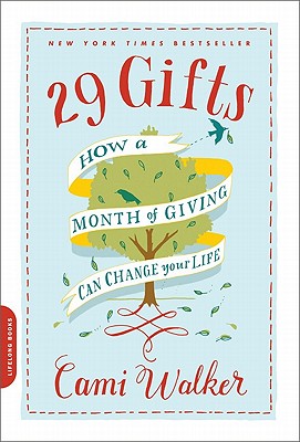 29 Gifts: How a Month of Giving Can Change Your Life - Walker, Cami