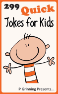 299 Quick Jokes for Kids: Joke Books for Kids - Factly, I P, and Grinning, I P