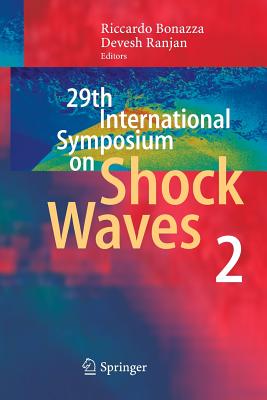 29th International Symposium on Shock Waves 2: Volume 2 - Bonazza, Riccardo (Editor), and Ranjan, Devesh (Editor)