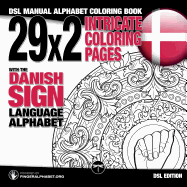 29x2 Intricate Coloring Pages with the Danish Sign Language Alphabet: DSL Manual Alphabet Coloring Book