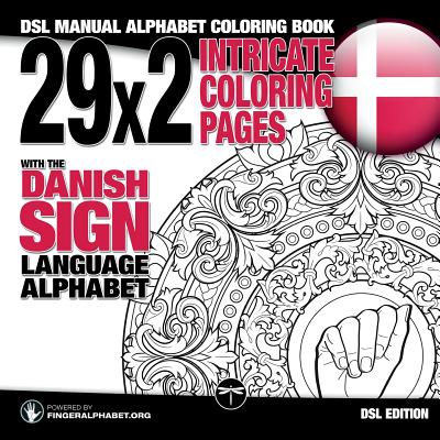 29x2 Intricate Coloring Pages with the Danish Sign Language Alphabet: DSL Manual Alphabet Coloring Book - Fingeralphabet Org, and Lassal (Illustrator)