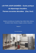 + 2H PAR JOUR GAGNES. Guide pratique de dpannage de chaudire: Pannes courantes dcodes