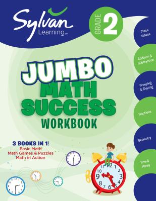2nd Grade Jumbo Math Success Workbook: 3 Books in 1--Basic ic Math, Math Games and Puzzles, Math in  Action; Activities , Exercises, and Tips to Help Catch Up, Keep Up, and Get Ahead - Sylvan Learning