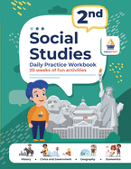 2nd Grade Social Studies: Daily Practice Workbook 20 Weeks of Fun Activities History Civic and Government Geography Economics + Video Explanation Each Question: Daily Practice Workbook 20 Weeks of Fun Activities History Civic and Government Geography...