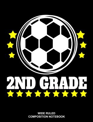 2nd Grade Wide Ruled Composition Notebook: Soccer Ball Elementary Workbook - Bhouse School Journals