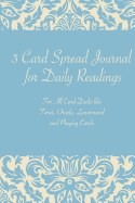 3 Card Spread Journal for Daily Readings: For All Card Decks Like Tarot, Oracle, Lenormand and Playing Cards
