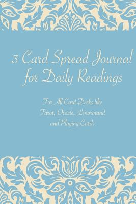 3 Card Spread Journal for Daily Readings: For All Card Decks Like Tarot, Oracle, Lenormand and Playing Cards - Amaris, Wyn