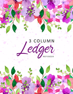 3 Column Ledger Notebook: Watercolor Floral - Columnar Notebook - Bookkeeping Notebook - Accounting Ledger - Budgeting and Money Management - Home School Office Supplies