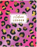 3 Column Ledger: Pink Leopard 3 Column Ledger Book: Accounting Ledger Notebook for Small Business, Bookkeeping Ledger, Account Book, Accounting Journal Entry Book.
