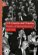 3-D Cinema and Trauma: Poetics of Remembrance and Loss