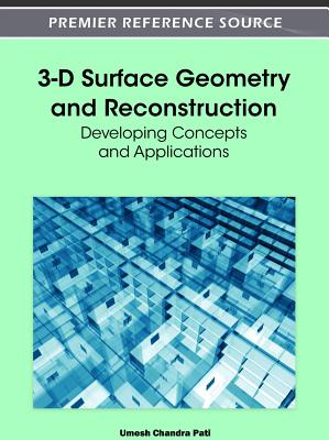 3-D Surface Geometry and Reconstruction: Developing Concepts and Applications - Chandra Pati, Umesh (Editor)