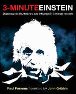 3-Minute Einstein: Digesting His Life, Theories and Influence in 3-Minute Morsels