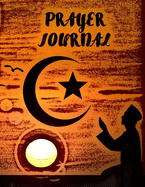 3 Months Prayer Journal: Muslim Prayer Book, Guide To Prayer, Penance and Thanks. Improve Your Relationship With Allah.