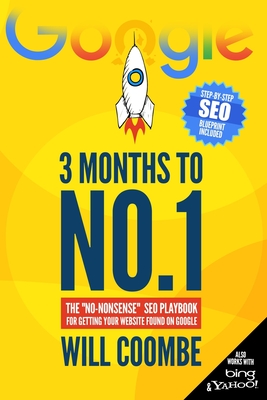 3 Months to No.1: The "No-Nonsense" SEO Playbook for Getting Your Website Found on Google - Coombe, Will