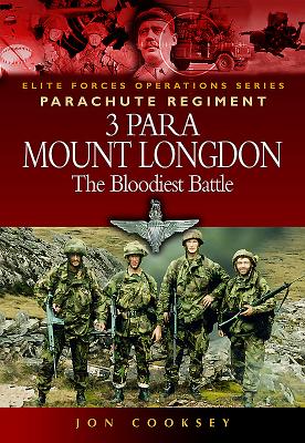 3 Para - Mount Longdon - The Bloodiest Battle - Cooksey, Jon