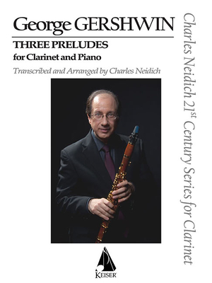 3 Preludes: Arranged for Clarinet and Piano - Gershwin, George (Composer), and Neidich, Charles