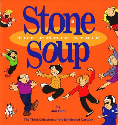 #3 Stone Soup the Comic Strip: The Third Collection of the Syndicated Cartoon "stone Soup" - Eliot, Jan
