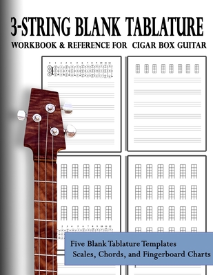 3-String Blank Tablature Workbook & Reference for Cigar Box Guitar: 3-String Blank Tablature for Cigar Box Guitar - Robitaille, Brent C