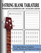 3-String Blank Tablature Workbook & Reference for Cigar Box Guitar: 3-String Blank Tablature