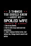 3 Things You Should Know About My Spoiled Wife: Funny Gifts For Wife Form Husband