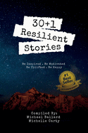 30+1 Resilient Stories: Be Inspired Be Motivated Be Uplifted Be Happy.