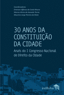 30 Anos da Constituio da Cidade: Anais do I Congresso Nacional de Direito da Cidade