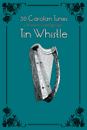 30 Carolan Tunes with Sheet Music and Fingering for Tin Whistle
