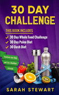 30 Day Challenge: 30 Day Whole Food Challenge, 30 Day Paleo Challenge, 30 Dash Diet